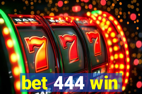 bet 444 win